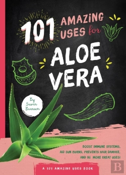 Bertrand.pt - 101 Amazing Uses For Aloe Vera