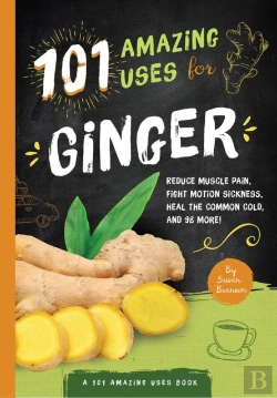 Bertrand.pt - 101 Amazing Uses For Ginger