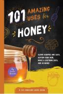 101 Amazing Uses For Honey