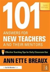101 Answers For New Teachers And Their Mentors