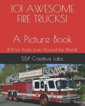 101 Awesome Fire Trucks! A Picture Book