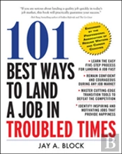 101 Best Ways To Land A Job In Troubled Times
