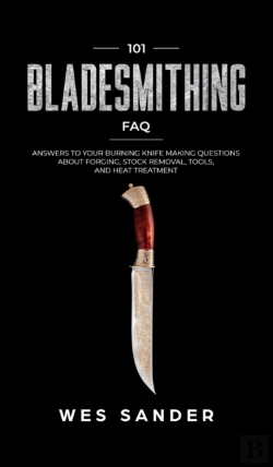 Bertrand.pt - 101 Bladesmithing Faq: Answers To Your B