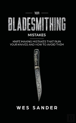 Bertrand.pt - 101 Bladesmithing Mistakes: Knife Making