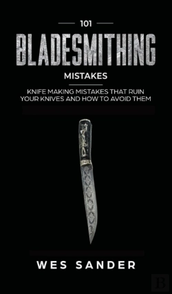 Bertrand.pt - 101 Bladesmithing Mistakes: Knife Making