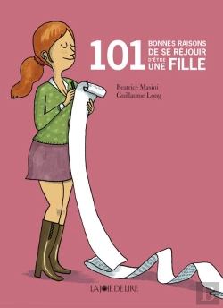 Bertrand.pt - 101 Bonnes Raisons De Se Réjouir D'Être Une Fille