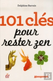 101 Cles Pour Rester Zen