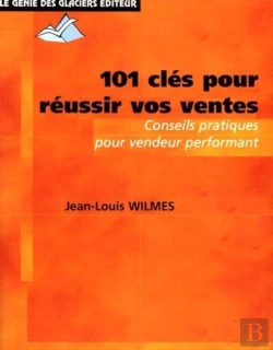 Bertrand.pt - 101 Clés Pour Réussir Vos Ventes ; Conseils Pratiques Pour Vendeur Performant