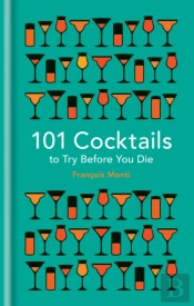 101 Cocktails To Try Before You Die