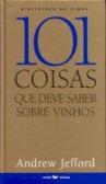101 Coisas Que Deve Saber Sobre Vinhos