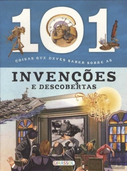 Bertrand.pt - 101 Coisas Que Deves Saber Sobre Invenções e Descobertas