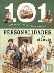 101 Coisas Que Deves Saber Sobre Personalidades da Ciência