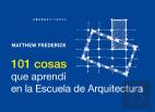101 Cosas Que Aprendi En La Escuela De Arquitectura