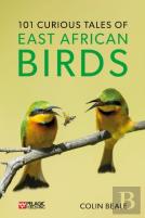 101 Curious Tales Of East African Birds