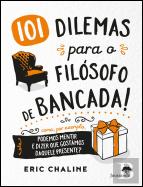 101 Dilemas para o Filósofo de Bancada!