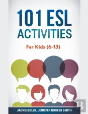 101 Esl Activities: For Kids  6-13