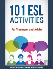 101 Esl Activities: For Teenagers And Ad
