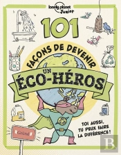 101 Facons De Devenir Un Eco-Heros