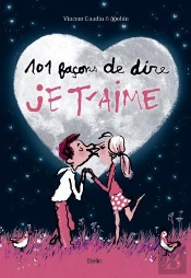 101 Facons De Dire Je T'Aime