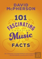 101 Fascinating Canadian Music Facts