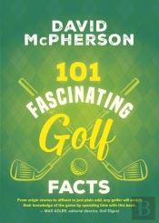101 Fascinating Golf Facts