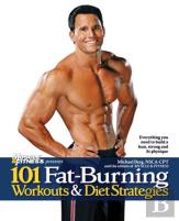101 Fat-Burning Workouts & Diet Strategies For Men