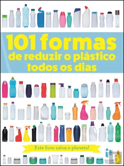 Bertrand.pt - 101 Formas de Reduzir o Plástico Todos os Dias