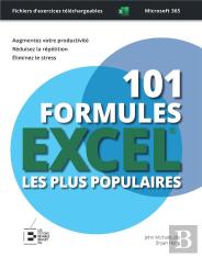 101 Formules Excel Les Plus Populaires : Edition Premium En Couleur - Formules Avancees Et Meconnues