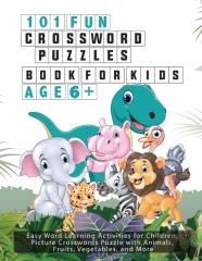 101 Fun Crossword Puzzles For Kids - Age 6 +