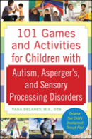 101 Games And Activities For Children With Autism, Aspergerâ€™S And Sensory Processing Disorders