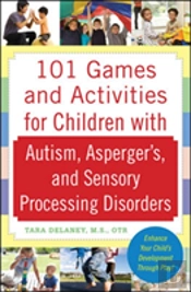 101 Games And Activities For Children With Autism, Aspergerâ€™S And Sensory Processing Disorders