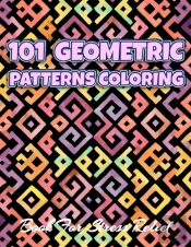 101 Geometric Patterns Coloring Book For Stress Relief