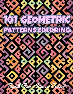 Bertrand.pt - 101 Geometric Patterns Coloring Book For Stress Relief