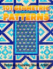 101 Geometric Patterns Relaxing Coloring Book Adults