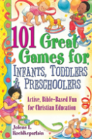 101 Great Games For Infants, Toddlers And Preschoolers