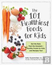 101 Healthiest Foods For Kids