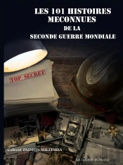 101 Histoires Méconnues De La Seconde Guerre Mondiale