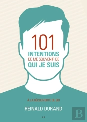 101 Intentions De Me Souvenir De Qui Je Suis : À La Découverte De Soi