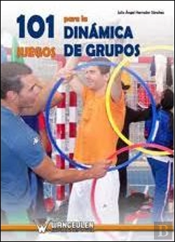 Bertrand.pt - 101 Juegos Para La Dinàmica De Grupos