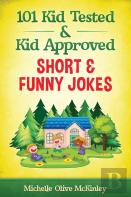 101 Kid Tested And Kid Approved Short & Funny Jokes