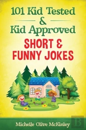101 Kid Tested And Kid Approved Short & Funny Jokes