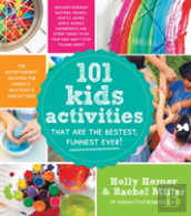 101 Kids Activities That Are The Bestest, Funnest Ever!