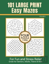 101 Large Print Easy Mazes For Fun And Stress Relief - Volume 1