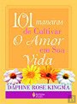 Bertrand.pt - 101 Maneiras de Cultivar o Amor em sua Vida