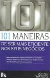 101 Maneiras de Ser Mais Eficiente Nos Seus Negócios