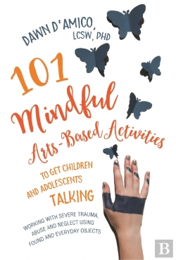 Bertrand.pt - 101 Mindful Arts-Based Activities To Get Children And Adolescents Talking