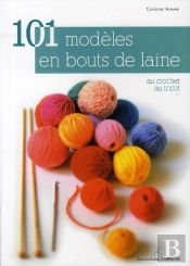 101 Modèles En Bouts De Laine ; Au Crochet ; Au Tricot