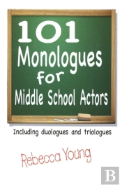 101 Monologues For Middle School Actors
