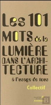 101 Mots De La Lumiere Dans L'Architecture