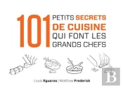 101 Petits Secrets De Cuisine Qui Font Les Grands Chefs